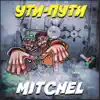 MITCHEL - УТИ-ПУТИ - Single